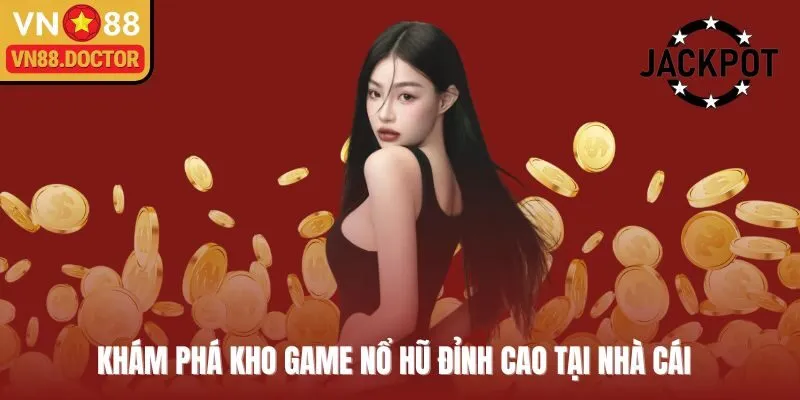 Khám phá kho game nổ hũ đỉnh cao tại nhà cái 