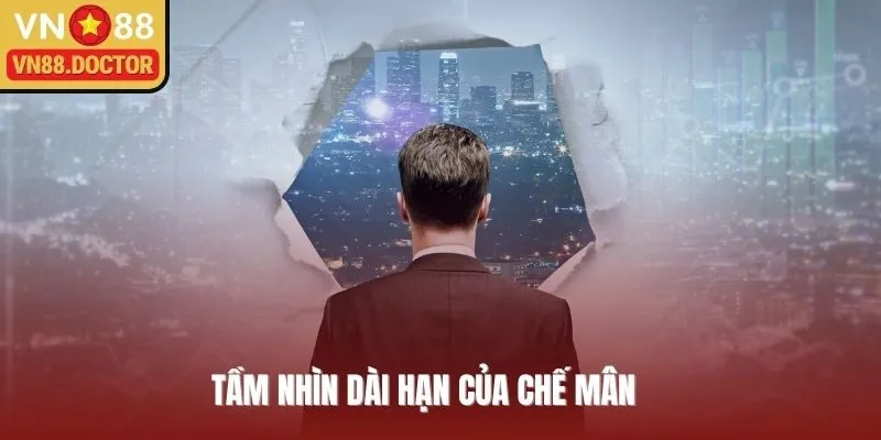 Tầm nhìn dài hạn của Chế Mân