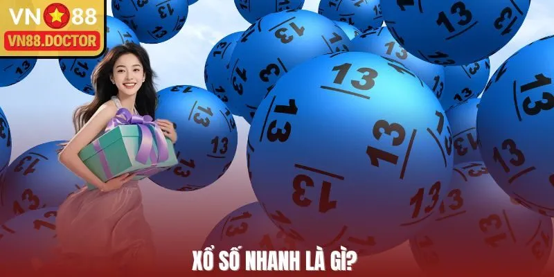 Xổ số nhanh là gì?  